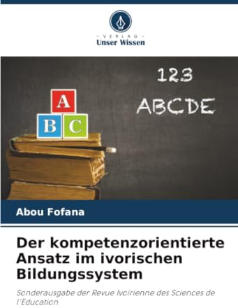 Der kompetenzorientierte Ansatz im ivorischen Bildungssystem: Sonderausgabe der Revue Ivoirienne des Sciences de l'Education