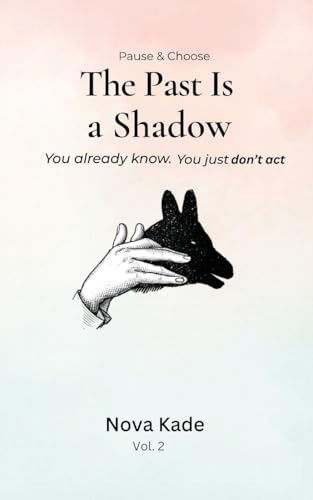 Pause & Choose: Past Is a Shadow