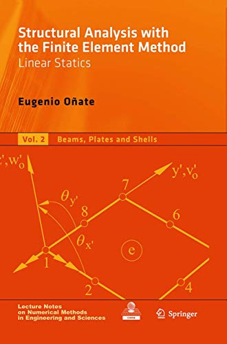 Structural Analysis with the Finite Element Method. Linear Statics: Volume 2: Beams, Plates and Shells (Lecture Notes on Numerical Methods in Engineering and Sciences)