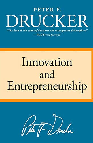 Innovation and Entrepreneurship: Practice and Principles