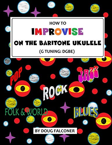 HOW TO IMPROVISE ON THE BARITONE UKULELE (UKULELE: BEGINNER TO BRILLIANT)