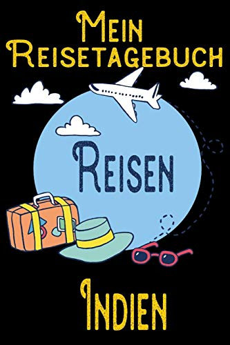 Mein Reisetagebuch Indien: DIN A5 Reise Journal / Notizbuch / Reisetagebuch zum selber ausfüllen mit Checklisten, Packliste, Reise Vorbereitung und viel Platz für Urlaubserinnerungen