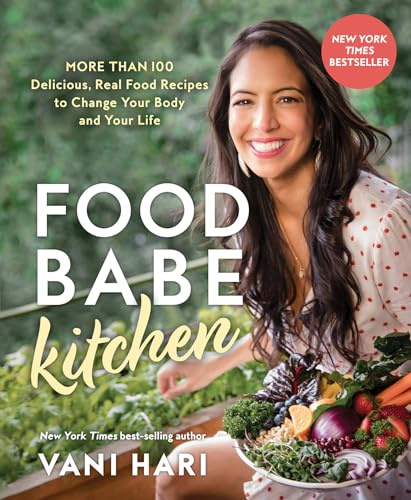 Food Babe Kitchen: More than 100 Delicious, Real Food Recipes to Change Your Body and Your Life