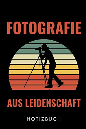 FOTOGRAFIE AUS LEIDENSCHAFT NOTIZBUCH: A5 52 WOCHEN KALENDER Fotografieren Geschenke | Fotografie Buch | Geschenkidee für Fotografen | Foto Einsteiger | Bücher Digitalfotografie | Planer