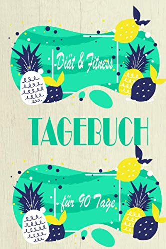 Diät & Fitness Tagebuch für 90 Tage: Das 90-Tage-Diättagebuch zum Ausfüllen für Fitness und Diät inkl. Nährwerttabelle und vielen Tipps und Tricks zum durchhalten.