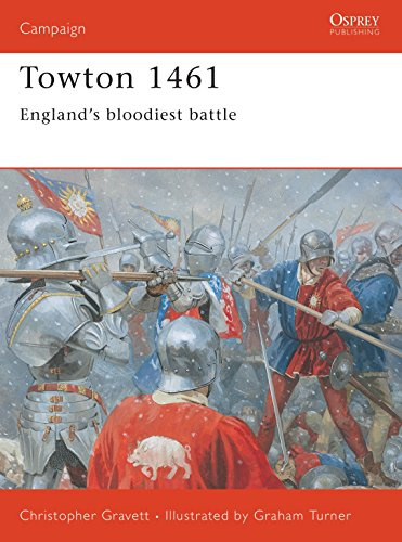 Towton 1461: England's bloodiest battle (Campaign, 120)