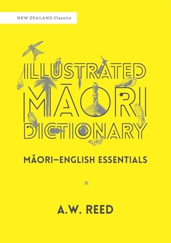 Illustrated Maori Dictionary: Maori-English Essentials (New Zealand Classics)