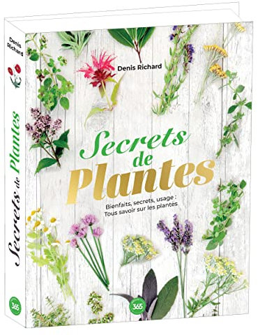 Secrets de plantes: Bienfaits, secrets, usage : tout savoir sur les plantes