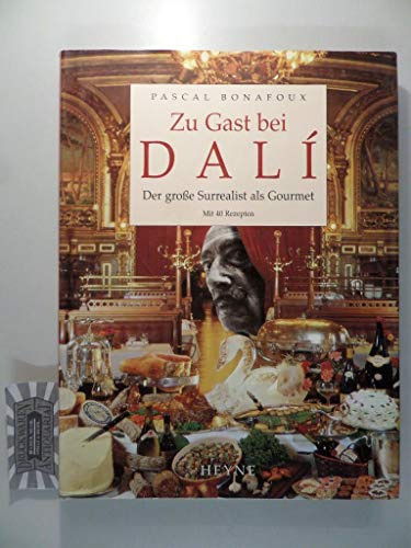 Zu Gast bei  DALÍ:  Der große Surrealist als Gourmet: mit 40 Rezepten