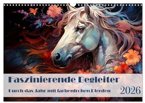 Faszinierende Begleiter (Wandkalender 2026 DIN A3 quer), CALVENDO Monatskalender: Durch das Jahr mit farbenfrohen Pferden (CALVENDO Tiere)
