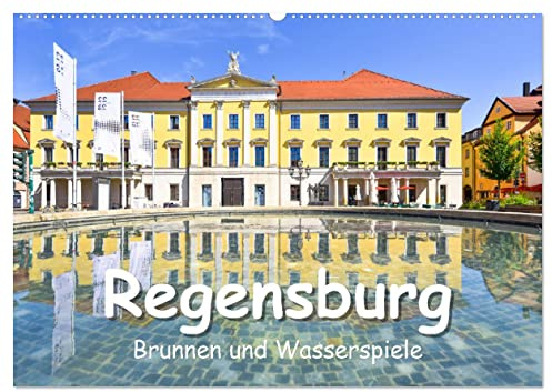 Regensburg Brunnen und Wasserspiele (Wandkalender 2026 DIN A2 quer), CALVENDO Monatskalender: Romantische und stimmungsvolle Brunnen in Gärten, Parks und der Regensburger Altstadt (CALVENDO Orte)