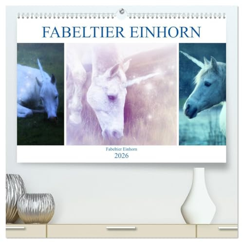 Fabeltier Einhorn (hochwertiger Premium Wandkalender 2026 DIN A2 quer), Kunstdruck in Hochglanz: Ein sanftes Zauberwesen (CALVENDO Glaube)