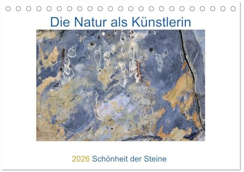 Die Natur als Künstlerin - Schönheit der Steine (Tischkalender 2026 DIN A5 quer), CALVENDO Monatskalender: Die Vielfalt der Farben und Strukturen der Steine in der Nahaufnahme. (CALVENDO Natur)