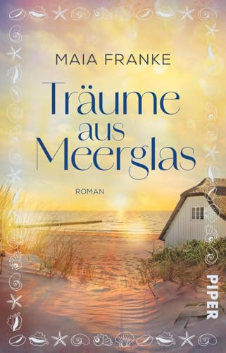 Träume aus Meerglas: Roman | Atmosphärischer Ostsee-Küstenroman mit Wohlfühlgarantie