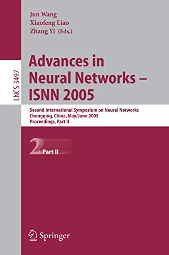 Advances in Neural Networks - ISNN 2005: Second International Symposium on Neural Networks, Chongqing, China, May 30 - June 1, 2005, Proceedings, Part ... (Lecture Notes in Computer Science, 3497)
