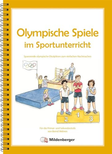 Olympische Spiele im Sportunterricht: Spannende olympische Disziplinen zum einfachen Nachmachen für Grundschule und Sekundarstufe