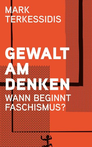 Gewalt am Denken: Wann beginnt Faschismus?
