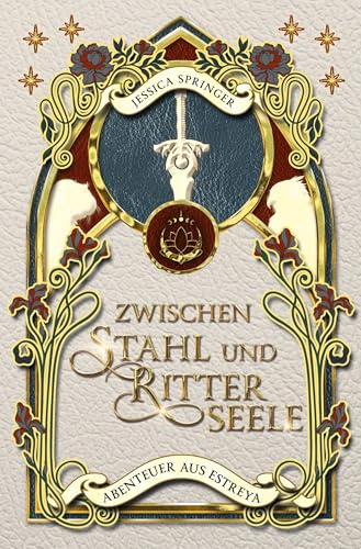 Zwischen Stahl und Ritterseele: Abenteuer aus Estreya