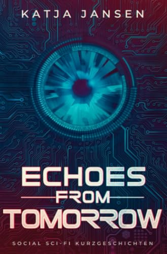 Echoes from Tomorrow: Social Science-Fiction Kurzgeschichtensammlung