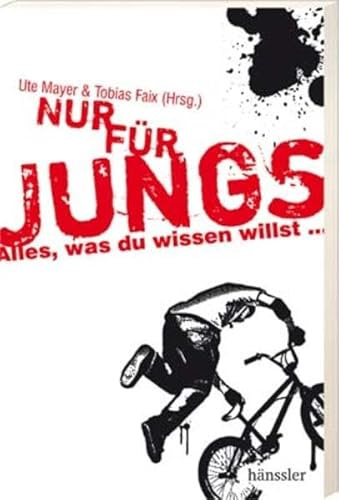 Nur für Jungs: Alles, was du wissen willst ...