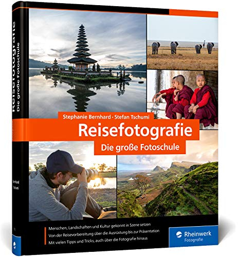 Reisefotografie: die große Fotoschule. Menschen, Landschaften und Kultur in ausdrucksstarken Bildern festhalten. Mit Tipps zur Reisevorbereitung