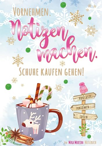 Vornehmen. Notizen machen. Schuhe kaufen gehen! | 100 Seiten, 50 Blatt | blanko, leere Seiten mit Seitennummerierung | Tagebuch, Notizheft, Journal, ... (Mira Morton Notizbücher - Winteredition)
