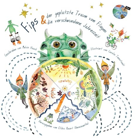 Fips und der geplatzte Traum vom Fliegen: Fips und die verschwundene Jahreszeit