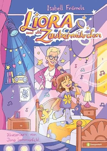 Liora und das Zaubermikrofon: Das Kinderbuch von Isa Glücklich | Mutmachbuch über Musik, Träume & Selbstvertrauen | Inklusive Songs im Buch | Bilderbuch ab 5 Jahren