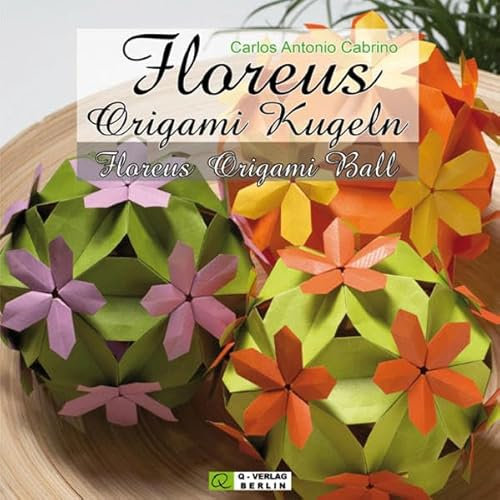 Floreus Origami Kugeln / Floreus Origami Ball: Dekoration - Geschenk - Lampe / Decoration - Present - Lamp: Deutsch-Englisch