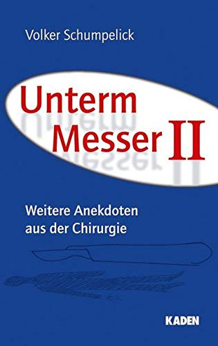 Unterm Messer II: Weitere Anekdoten aus der Chirurgie