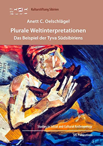 Plurale Weltinterpretationen: Das Beispiel der Tyva Südsibiriens