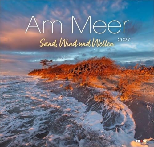 Am Meer Edition Kalender 2027 - Sand, Wind und Wellen: Kalender Großformat mit Fotos von Wogen und Sandstränden. Ein Fotokalender, der Lust auf den nächsten Urlaub macht.