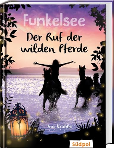 Funkelsee – Der Ruf der wilden Pferde (Band 4): Pferdebücher mit Tiefgang: Pferde, Freundschaft und große Geheimnisse für Mädchen ab 10