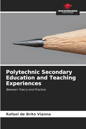 Polytechnic Secondary Education and Teaching Experiences: Between Theory and Practice