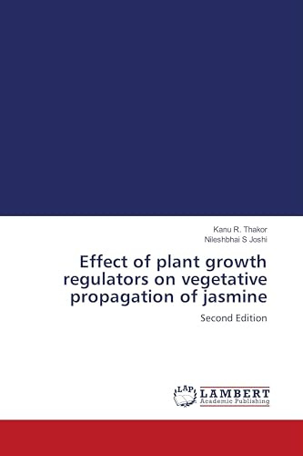 Effect of plant growth regulators on vegetative propagation of jasmine: Second Edition