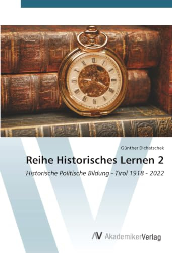 Reihe Historisches Lernen 2: Historische Politische Bildung - Tirol 1918 - 2022
