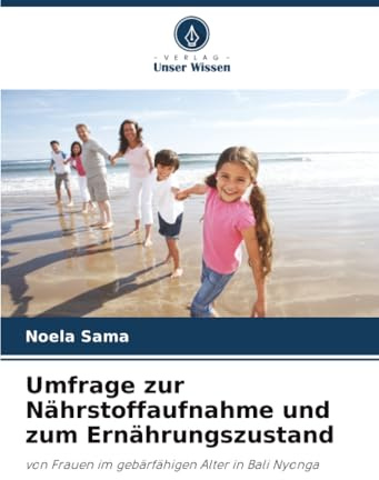 Umfrage zur Nährstoffaufnahme und zum Ernährungszustand: von Frauen im gebärfähigen Alter in Bali Nyonga