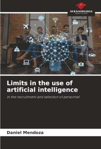 Limits in the use of artificial intelligence: In the recruitment and selection of personnel