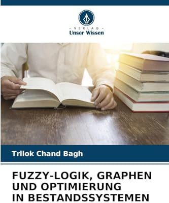 FUZZY-LOGIK, GRAPHEN UND OPTIMIERUNG IN BESTANDSSYSTEMEN: DE