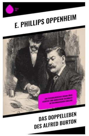 Das Doppelleben des Alfred Burton: Gesellschaftssatire über Identitätswandel, Kunstsinn und moralische Erweckung im edwardianischen London