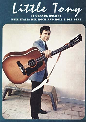 Libri - Little Tony. Il Grande Rocker Nell'italia Del Rock And Roll E Del Beat. Ediz. A Colori (1 BOOKS)
