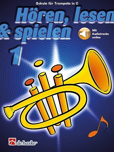 Hören, lesen & spielen 1 Trompete C: Schule für Trompete in C. Mit Audiotracks online