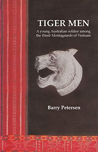 Tiger Men: A young Australian soldier among the Rhade Montagnard of Vietnam (Asian Portraits)