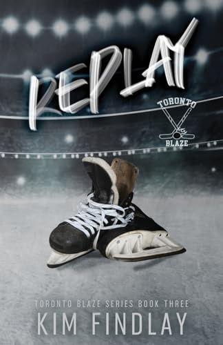 Replay: A Hockey Romance: A Second Chance Romance (The Toronto Blaze Series, Band 3)