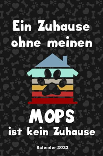Mops Kalender 2022: Mops Geschenk Wochenplaner,Terminkalender 2022 für Hundebesitzer, Frauchen Herrchen eines Hundes. Lustiger Spruch Geschenkidee zu ... Jahresplaner,Taschenkalender und Planer