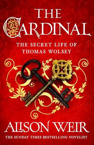 The Cardinal: from the Sunday Times bestseller, the gripping new novel about the man behind the Tudor crown