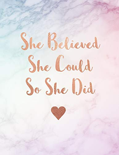 She Believed She Could So She Did: Rainbow Marble and Rose Gold | 150 College-ruled Lined Pages | 8.5 x 11 - A4 Size | Inspirational Gift for Girls ... Inspirational Notebook for Girls, Band 1)