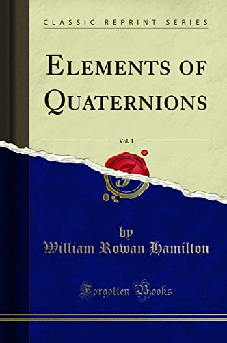 Elements of Quaternions, Vol. 1 (Classic Reprint)