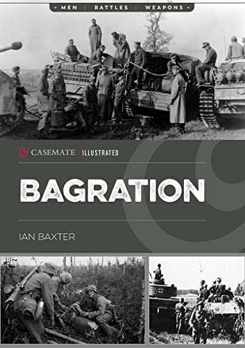 Operation Bagration: The Soviet Destruction of German Army Group Center, 1944: CIS0021 (Casemate Illustrated)