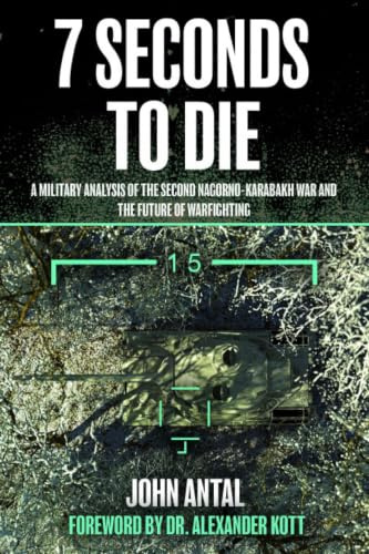 Seven Seconds to Die: A Military Analysis of the Second Nagorno-Karabakh War and the Future of Warfighting